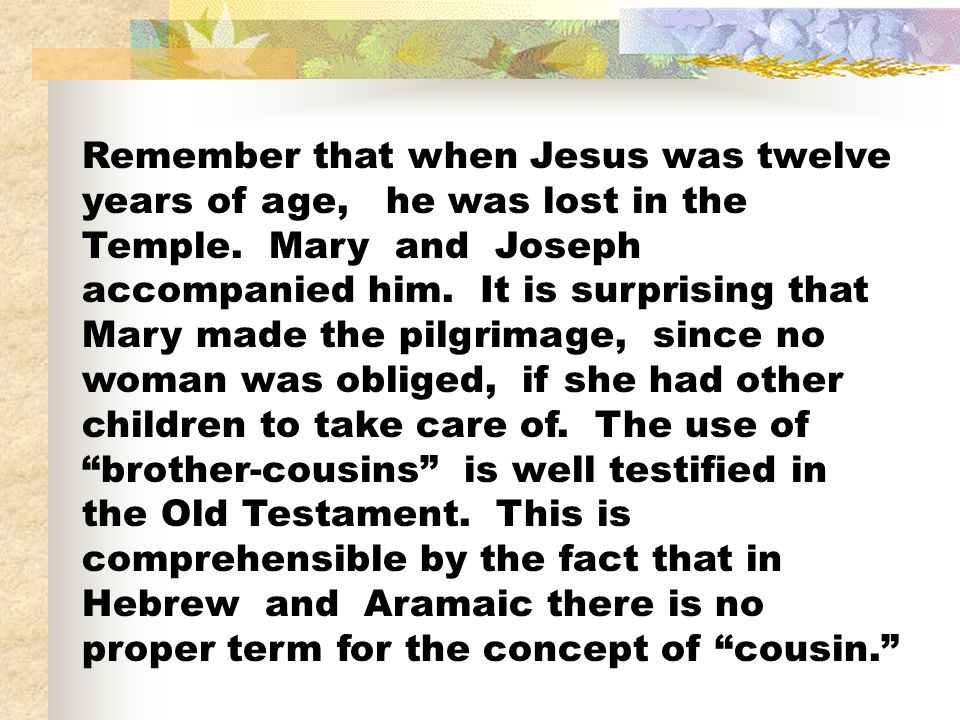 Remember that when Jesus was twelve years of age, he was lost in the Temple.