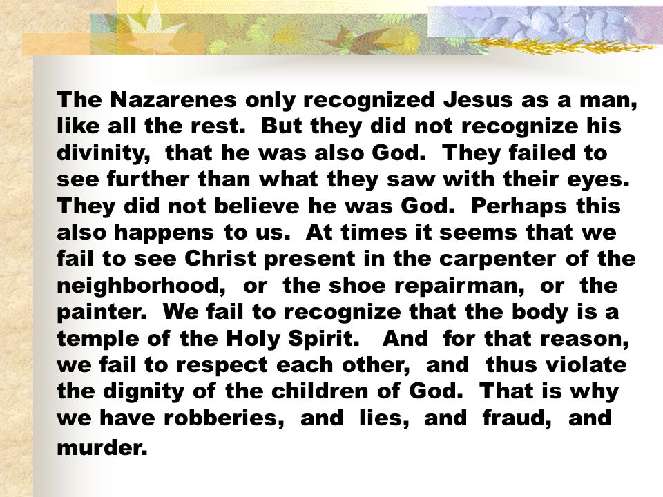 The Nazarenes only recognized Jesus as a man, like all the rest