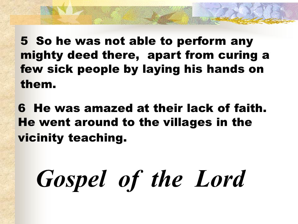 5 So he was not able to perform any mighty deed there, apart from curing a few sick people by laying his hands on them.