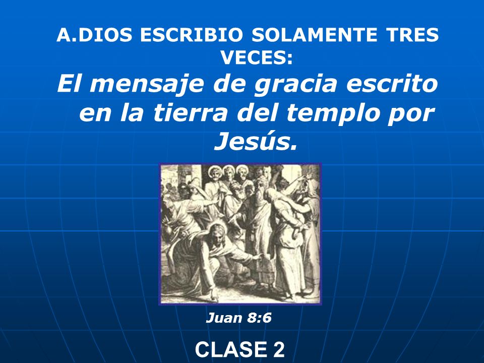 El mensaje de gracia escrito en la tierra del templo por Jesús.