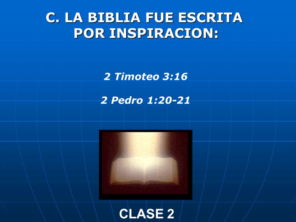 C. LA BIBLIA FUE ESCRITA POR INSPIRACION: CLASE 2 2 Timoteo 3:16