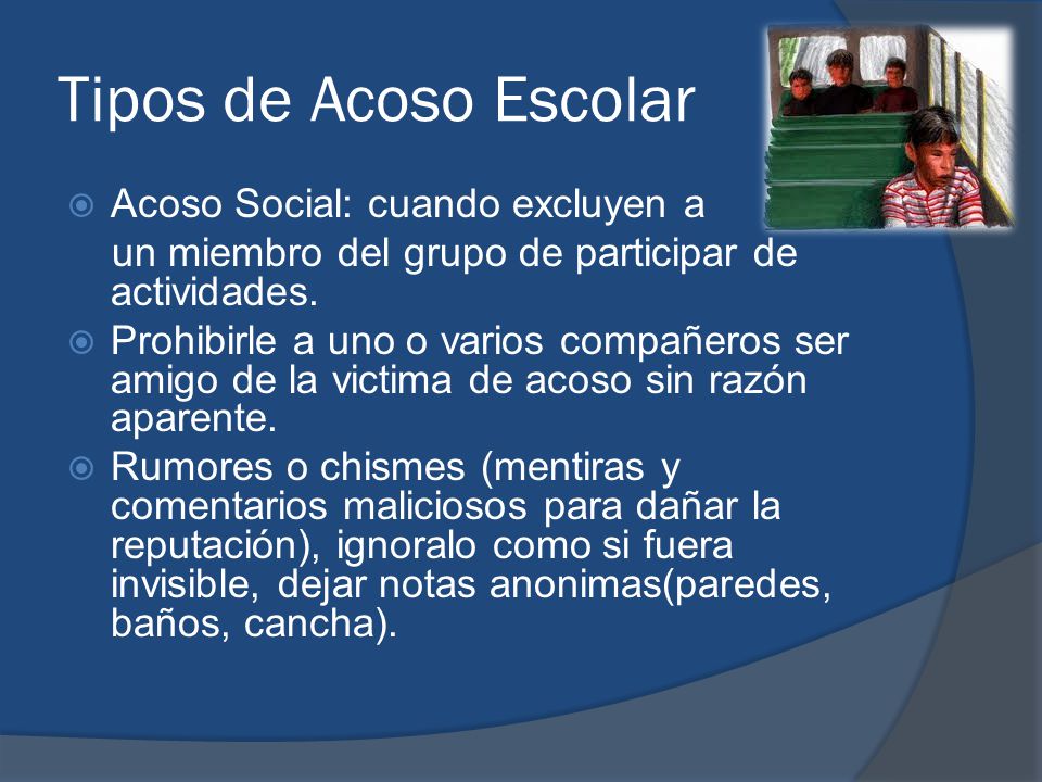 Tipos de Acoso Escolar Acoso Social: cuando excluyen a