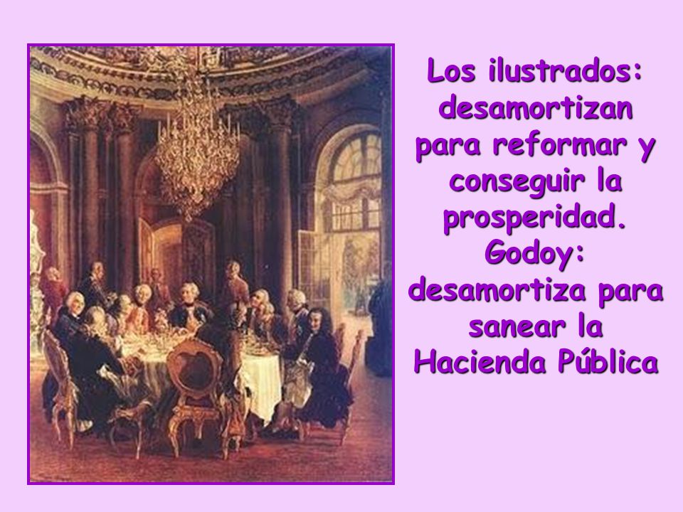 Los ilustrados: desamortizan para reformar y conseguir la prosperidad