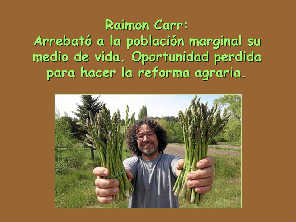 Raimon Carr: Arrebató a la población marginal su medio de vida