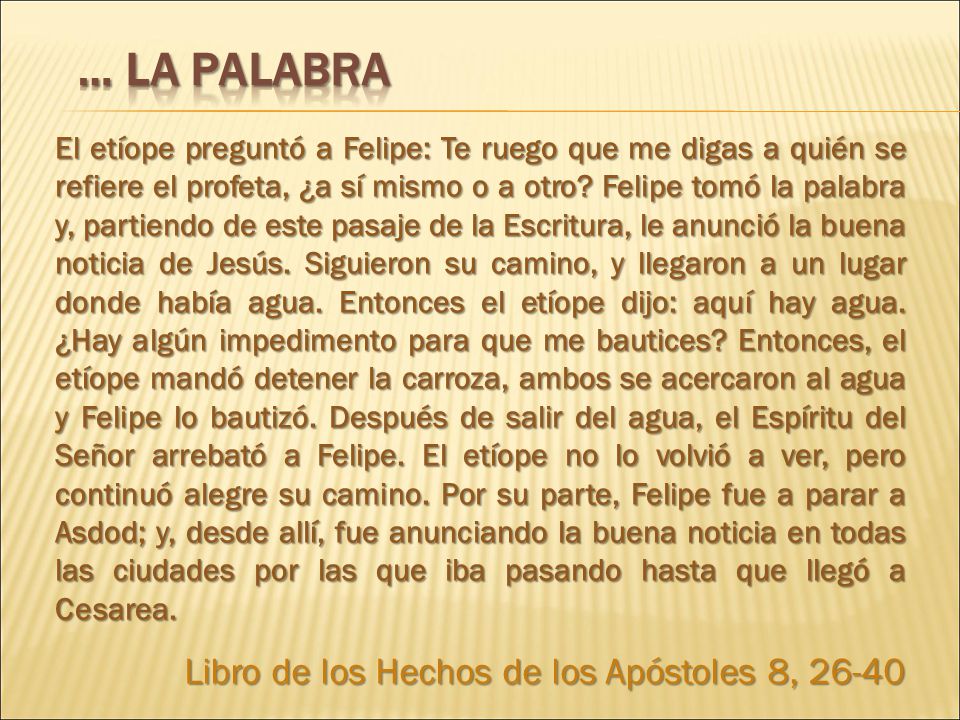 … LA PALABRA Libro de los Hechos de los Apóstoles 8, 26-40