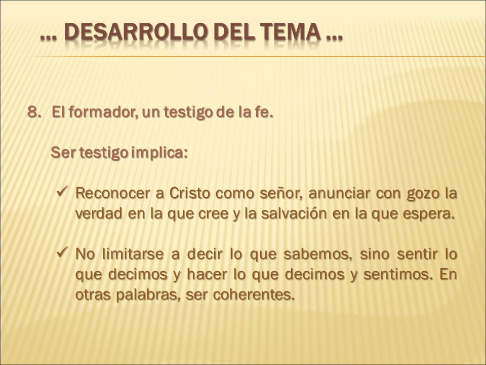 … DESARROLLO DEL TEMA … El formador, un testigo de la fe.