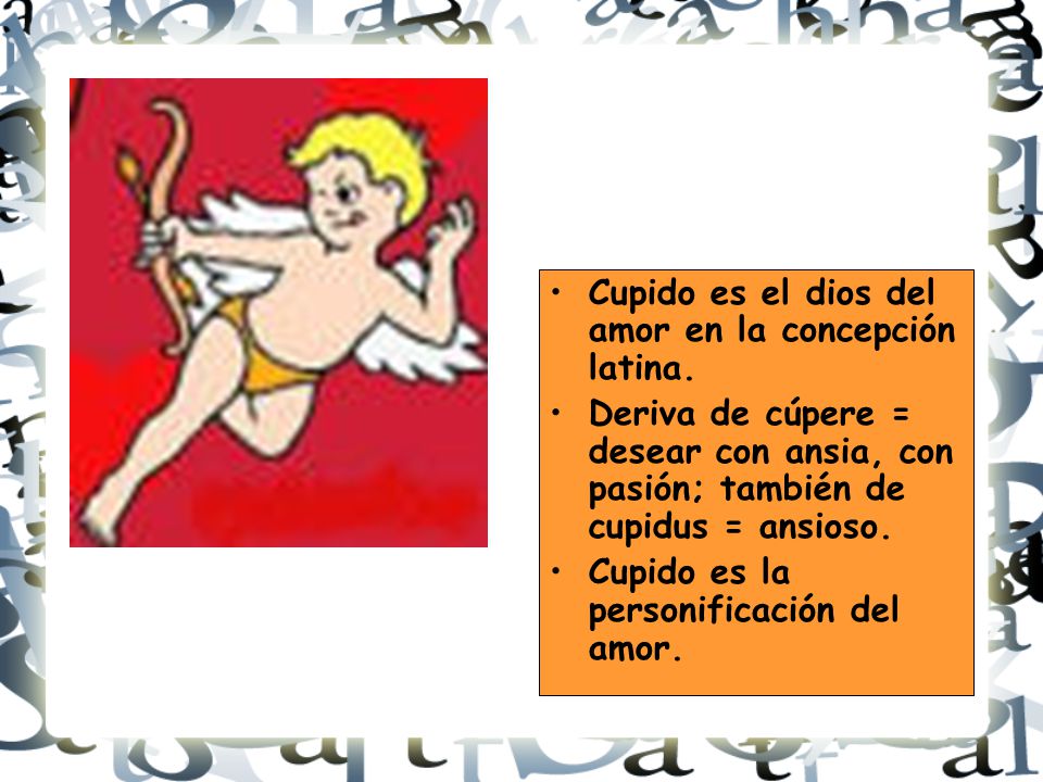 Cupido es el dios del amor en la concepción latina.