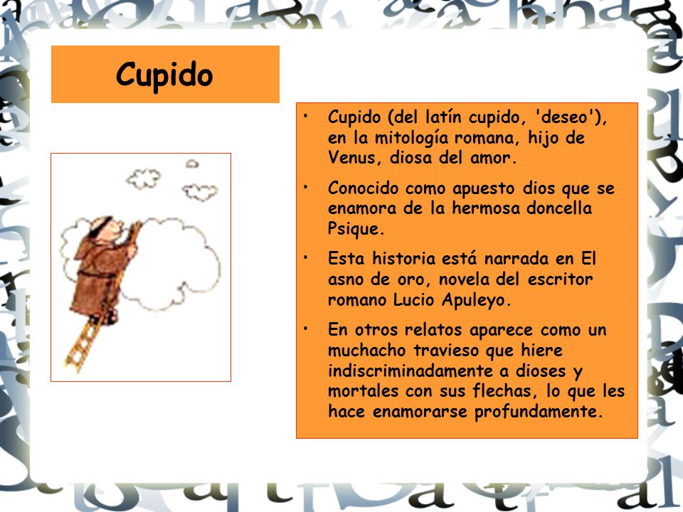 Cupido Cupido (del latín cupido, deseo ), en la mitología romana, hijo de Venus, diosa del amor.