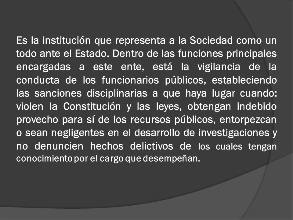 Es la institución que representa a la Sociedad como un todo ante el Estado.