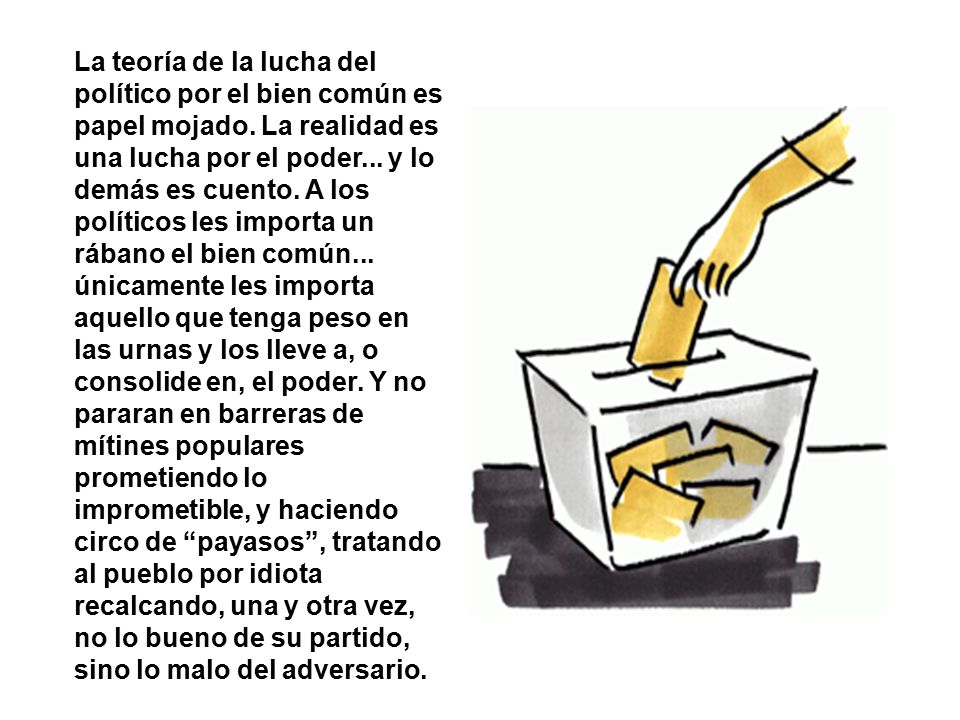 La teoría de la lucha del político por el bien común es papel mojado