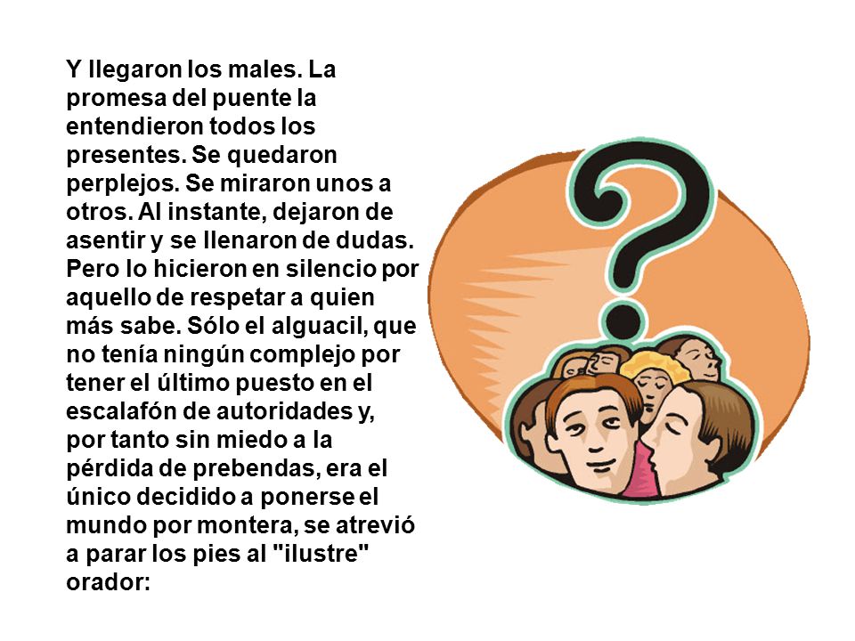 Y llegaron los males. La promesa del puente la entendieron todos los presentes.