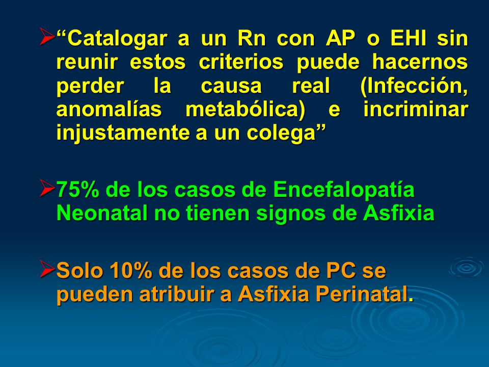 Catalogar a un Rn con AP o EHI sin reunir estos criterios puede hacernos perder la causa real (Infección, anomalías metabólica) e incriminar injustamente a un colega
