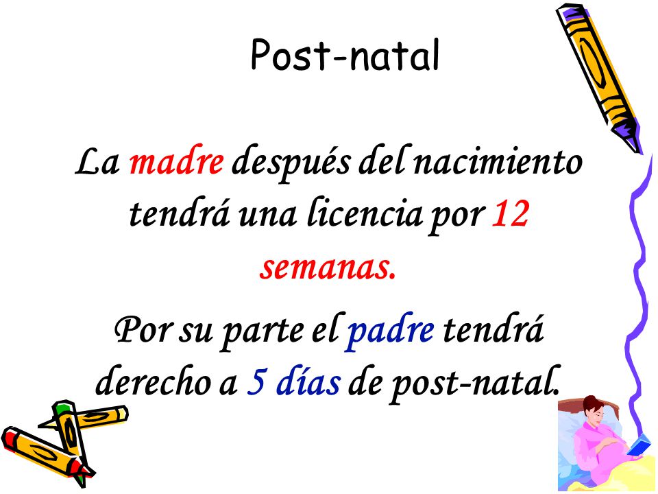 La madre después del nacimiento tendrá una licencia por 12 semanas.