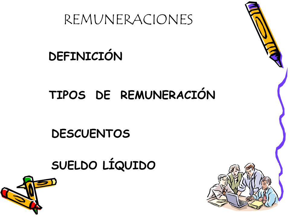 REMUNERACIONES DEFINICIÓN TIPOS DE REMUNERACIÓN DESCUENTOS