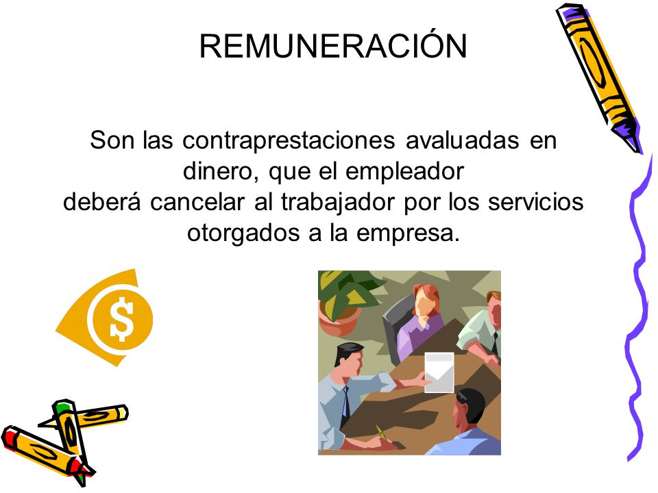 Son las contraprestaciones avaluadas en dinero, que el empleador