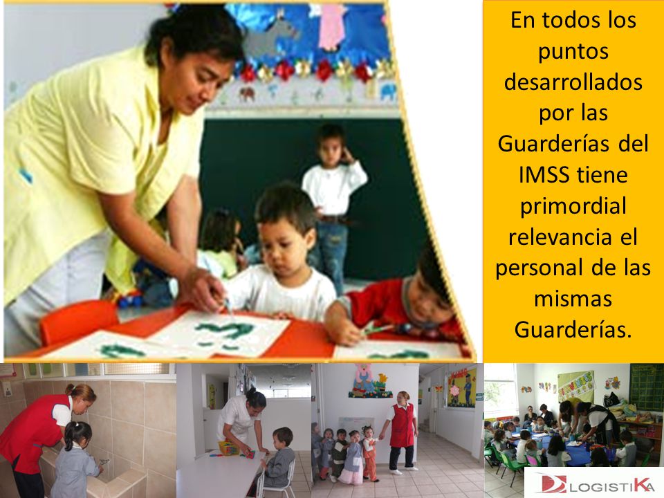 En todos los puntos desarrollados por las Guarderías del IMSS tiene primordial relevancia el personal de las mismas Guarderías.
