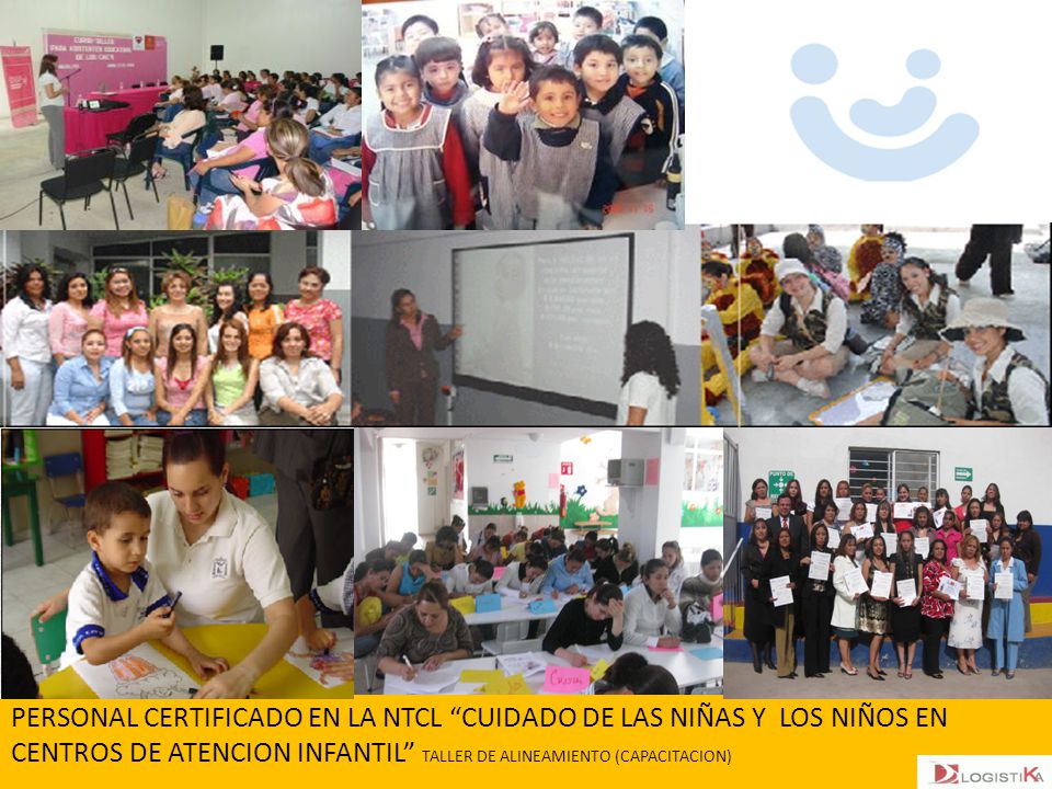 PERSONAL CERTIFICADO EN LA NTCL CUIDADO DE LAS NIÑAS Y LOS NIÑOS EN CENTROS DE ATENCION INFANTIL TALLER DE ALINEAMIENTO (CAPACITACION)