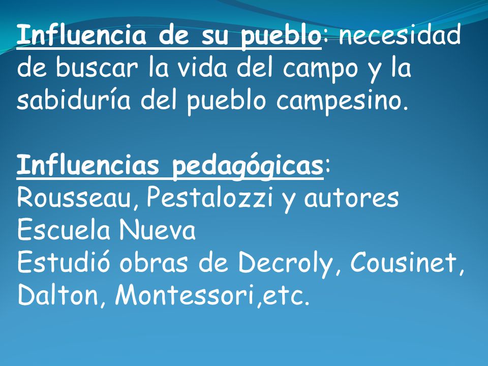 Influencia de su pueblo: necesidad de buscar la vida del campo y la sabiduría del pueblo campesino.