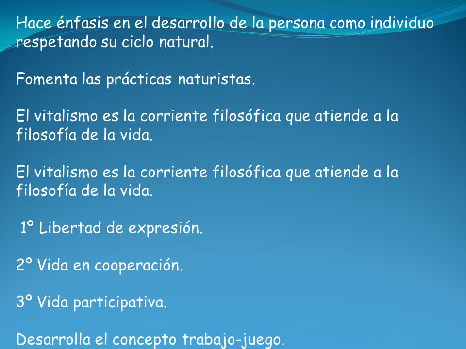 Hace énfasis en el desarrollo de la persona como individuo respetando su ciclo natural.