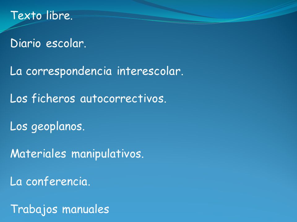 Texto libre. Diario escolar. La correspondencia interescolar. Los ficheros autocorrectivos. Los geoplanos.