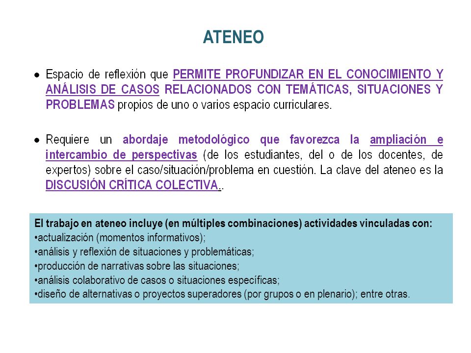 ATENEO El trabajo en ateneo incluye (en múltiples combinaciones) actividades vinculadas con: actualización (momentos informativos);