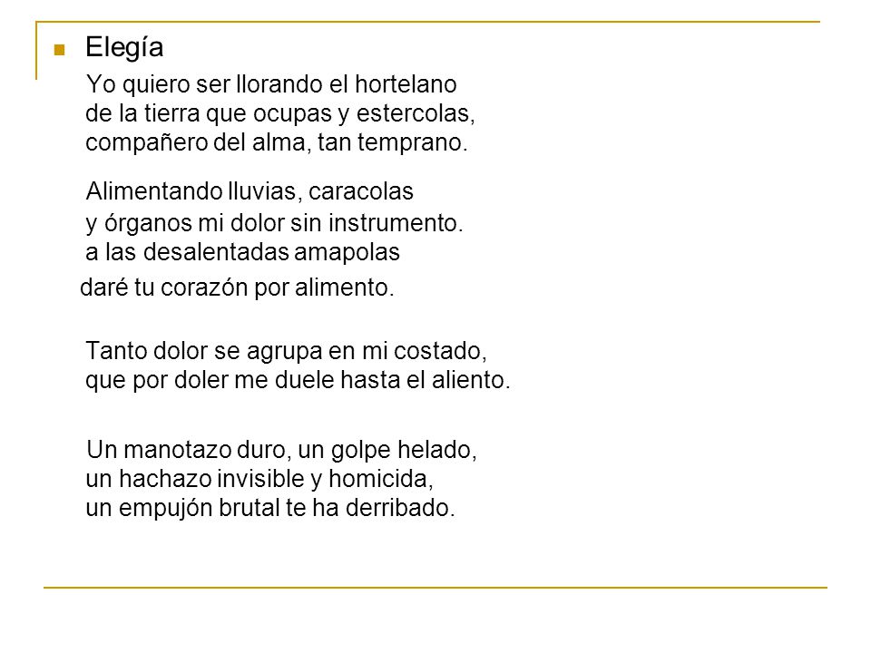 Elegía Yo quiero ser llorando el hortelano de la tierra que ocupas y estercolas, compañero del alma, tan temprano.