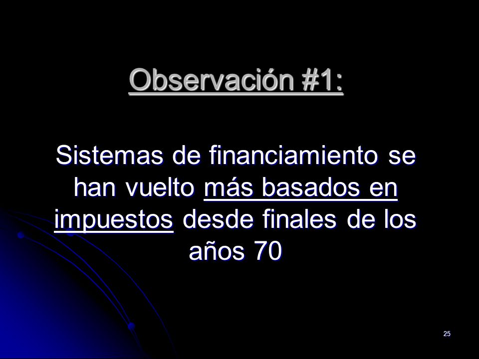 Observación #1: Sistemas de financiamiento se han vuelto más basados en impuestos desde finales de los años 70.