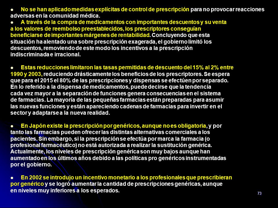 No se han aplicado medidas explícitas de control de prescripción para no provocar reacciones