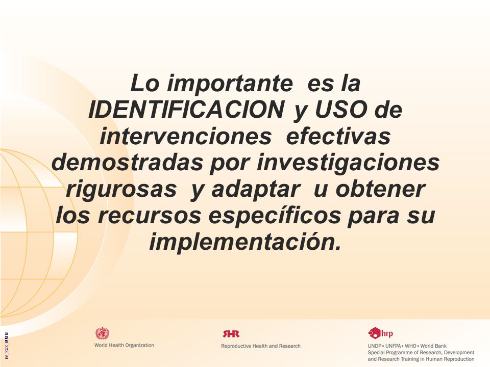 Lo importante es la IDENTIFICACION y USO de intervenciones efectivas demostradas por investigaciones rigurosas y adaptar u obtener los recursos específicos para su implementación.
