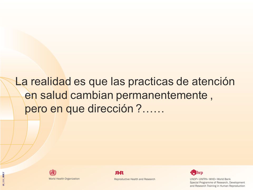 La realidad es que las practicas de atención en salud cambian permanentemente , pero en que dirección ……