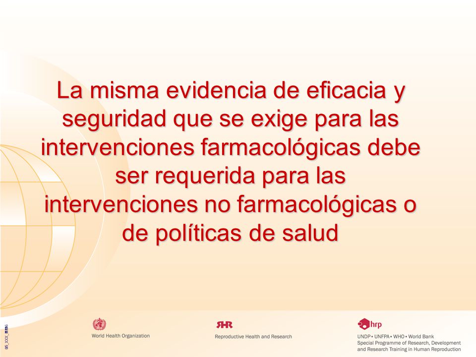 La misma evidencia de eficacia y seguridad que se exige para las intervenciones farmacológicas debe ser requerida para las intervenciones no farmacológicas o de políticas de salud