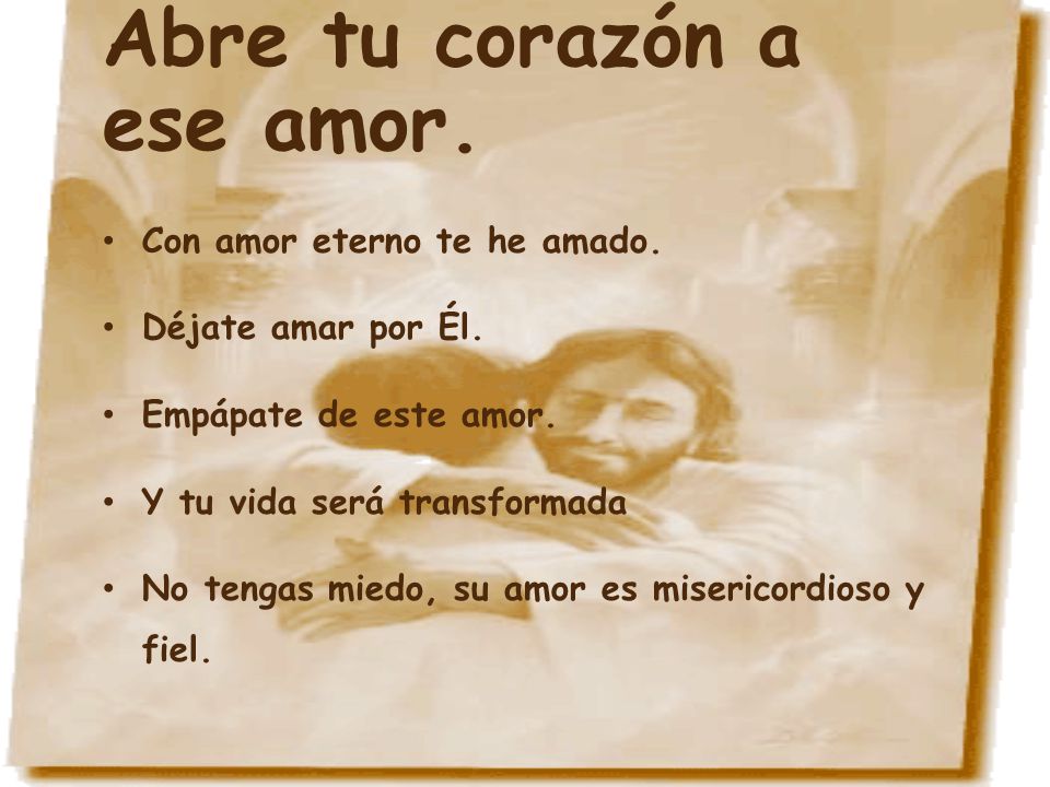 Abre tu corazón a ese amor.