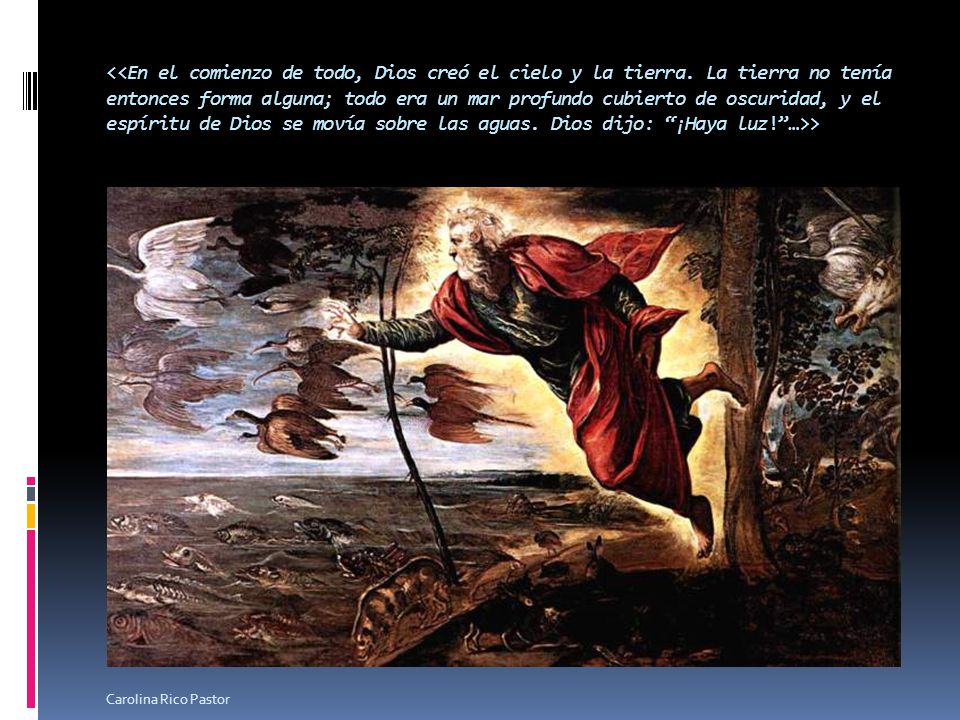 <<En el comienzo de todo, Dios creó el cielo y la tierra