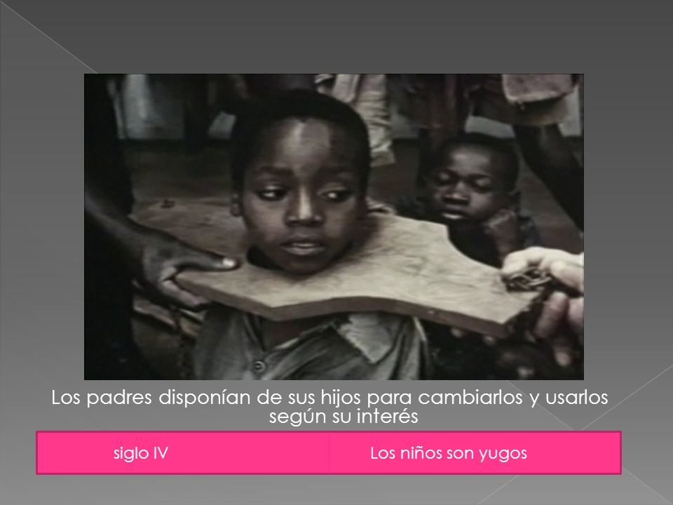 Los padres disponían de sus hijos para cambiarlos y usarlos según su interés