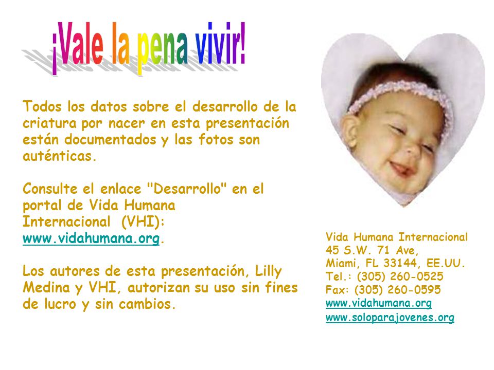¡Vale la pena vivir! Todos los datos sobre el desarrollo de la criatura por nacer en esta presentación están documentados y las fotos son auténticas.