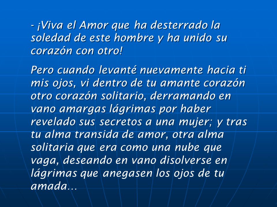 - ¡Viva el Amor que ha desterrado la soledad de este hombre y ha unido su corazón con otro!