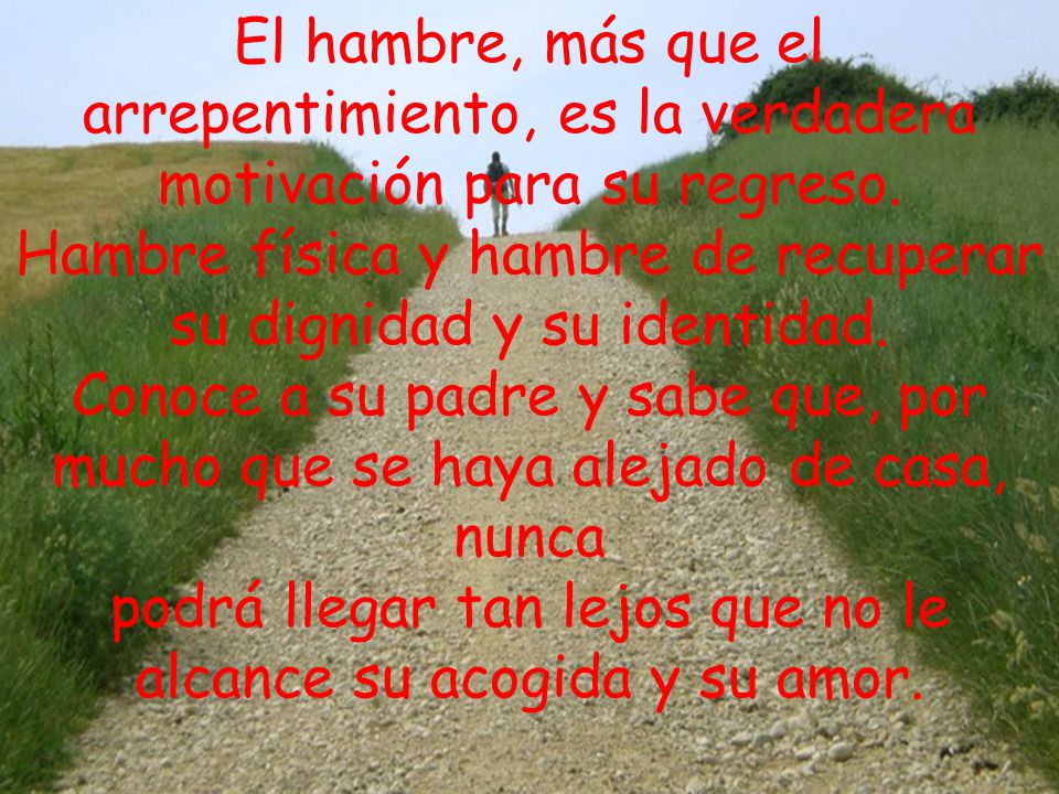 Hambre física y hambre de recuperar su dignidad y su identidad.