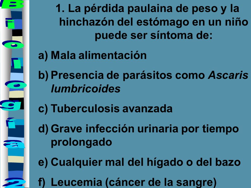 La pérdida paulaina de peso y la hinchazón del estómago en un niño puede ser síntoma de: