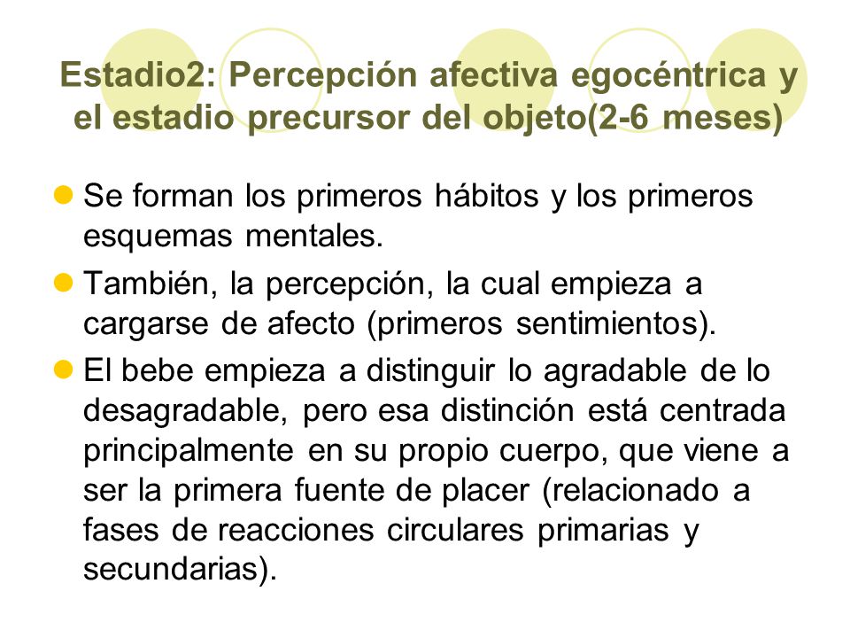 Estadio2: Percepción afectiva egocéntrica y el estadio precursor del objeto(2-6 meses)