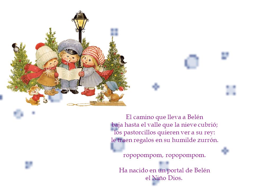 ropopompom, ropopompom. Ha nacido en un portal de Belén el Niño Dios.
