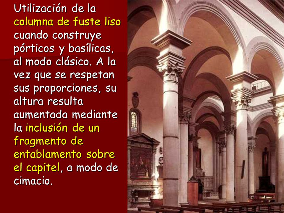 Utilización de la columna de fuste liso cuando construye pórticos y basílicas, al modo clásico.