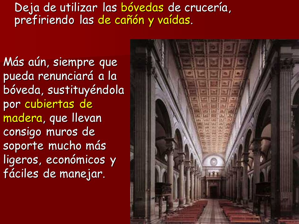 Deja de utilizar las bóvedas de crucería, prefiriendo las de cañón y vaídas.