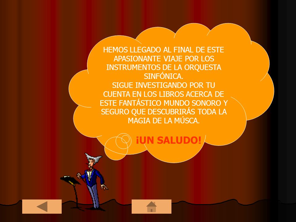 HEMOS LLEGADO AL FINAL DE ESTE APASIONANTE VIAJE POR LOS INSTRUMENTOS DE LA ORQUESTA SINFÓNICA.