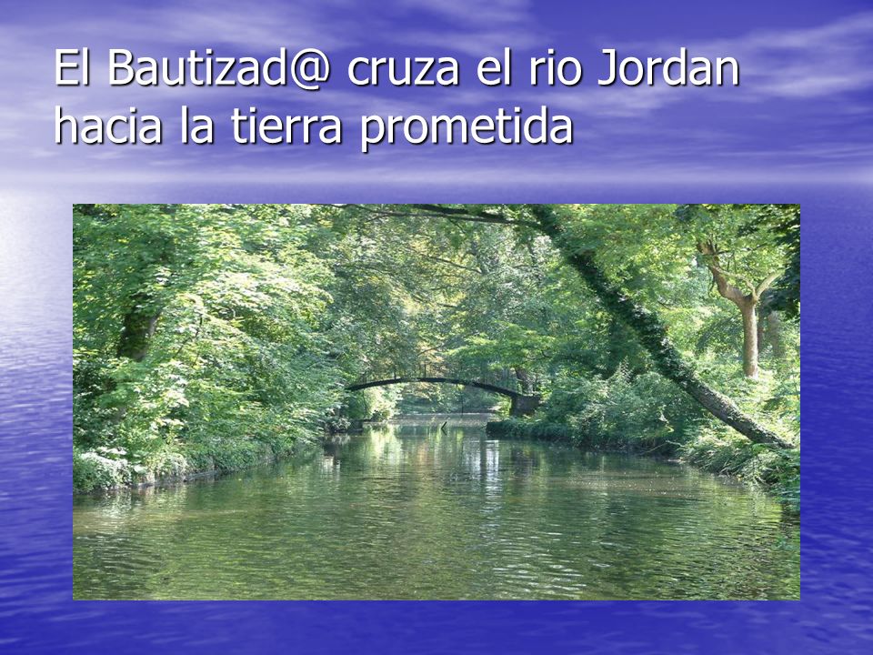 El cruza el rio Jordan hacia la tierra prometida