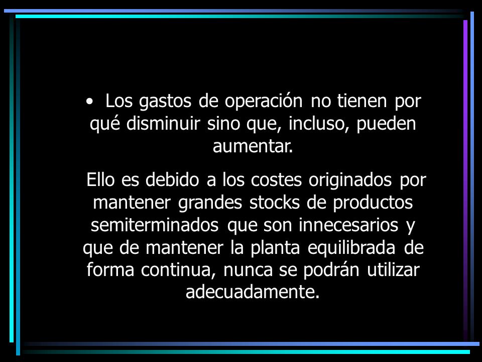 11/04/2017 Los gastos de operación no tienen por qué disminuir sino que, incluso, pueden aumentar.