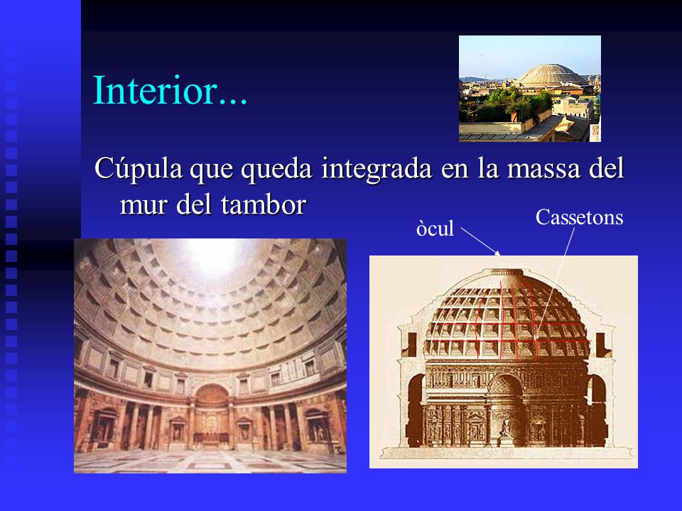 Interior... Cúpula que queda integrada en la massa del mur del tambor