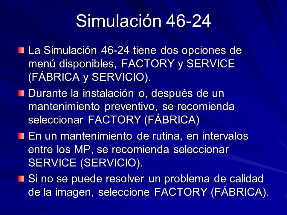 Simulación La Simulación tiene dos opciones de menú disponibles, FACTORY y SERVICE (FÁBRICA y SERVICIO).