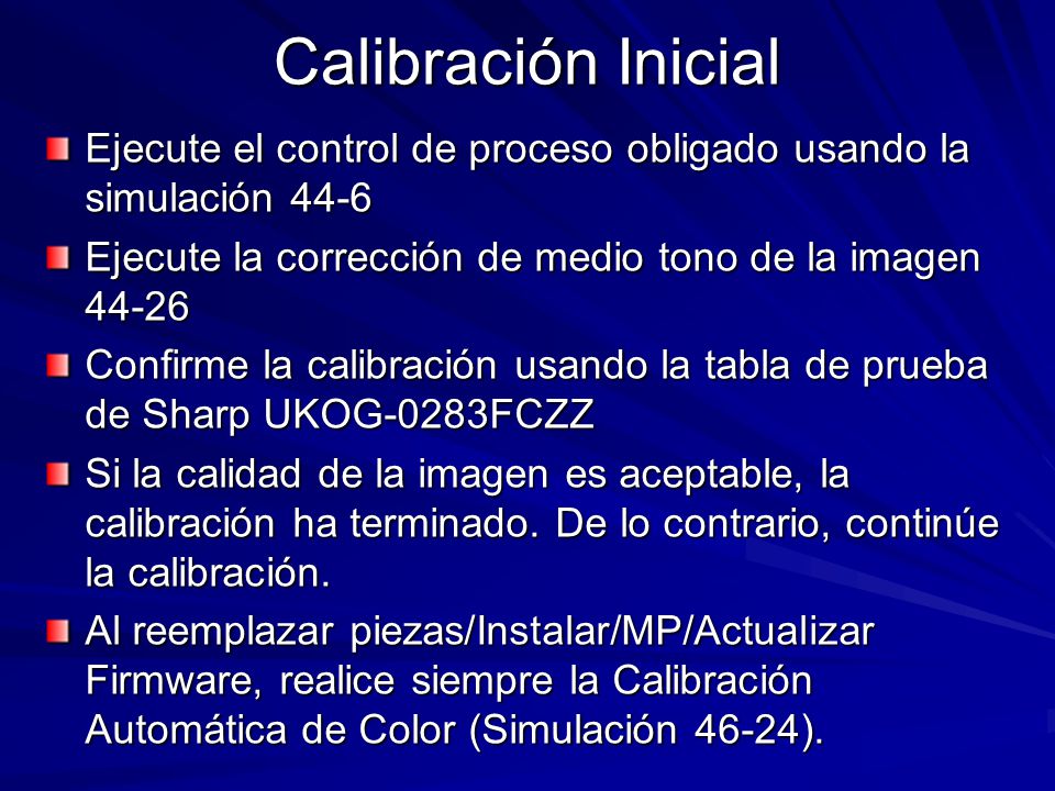 Calibración Inicial Ejecute el control de proceso obligado usando la simulación Ejecute la corrección de medio tono de la imagen