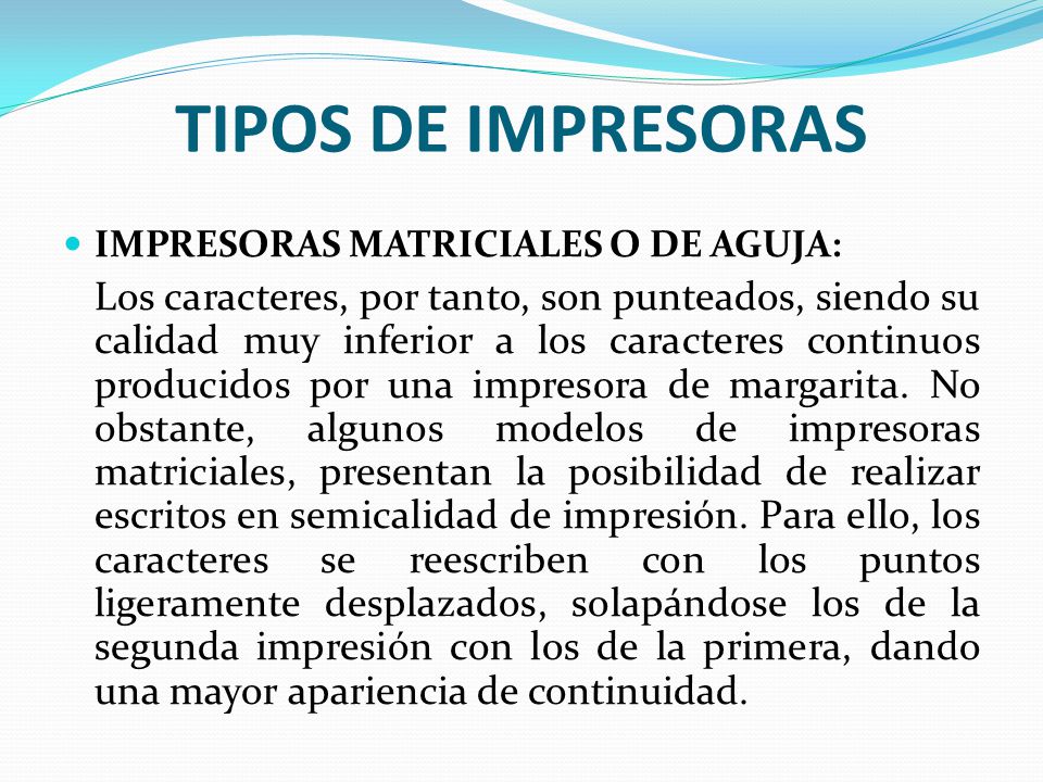 TIPOS DE IMPRESORAS IMPRESORAS MATRICIALES O DE AGUJA: