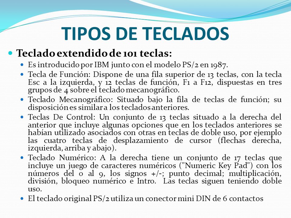 TIPOS DE TECLADOS Teclado extendido de 101 teclas: